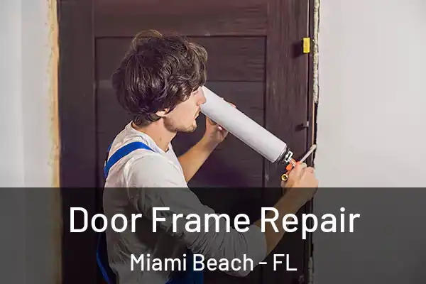 Door Frame Repair Miami Beach - FL