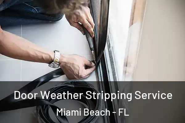 Door Weather Stripping Service Miami Beach - FL