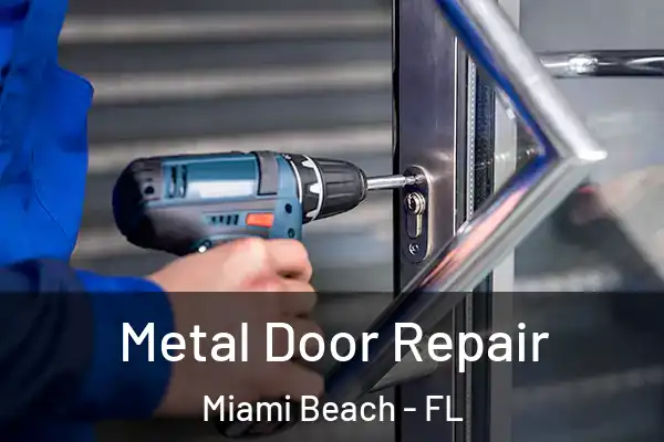 Metal Door Repair Miami Beach - FL