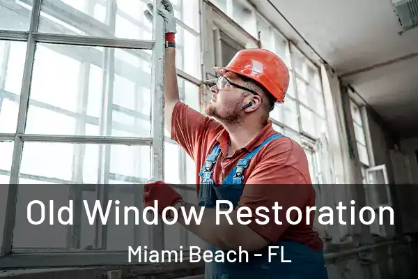 Old Window Restoration Miami Beach - FL