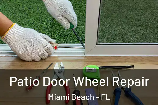 Patio Door Wheel Repair Miami Beach - FL
