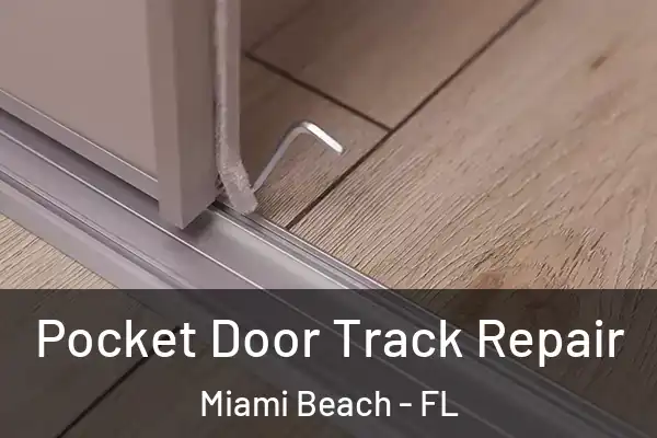 Pocket Door Track Repair Miami Beach - FL